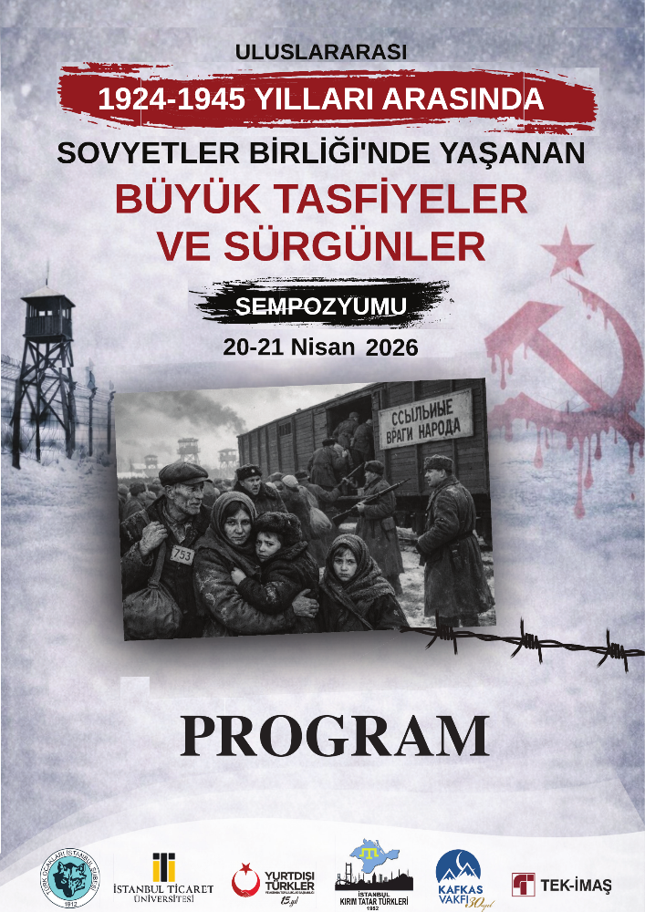 Sempozyum- 1924-1945 YILLARI ARASINDA SOVYETLER BİRLİĞİ'NDE YAŞANAN BÜYÜK TASFİYELER VE SÜRGÜNLER - 20-21 Nisan 2026